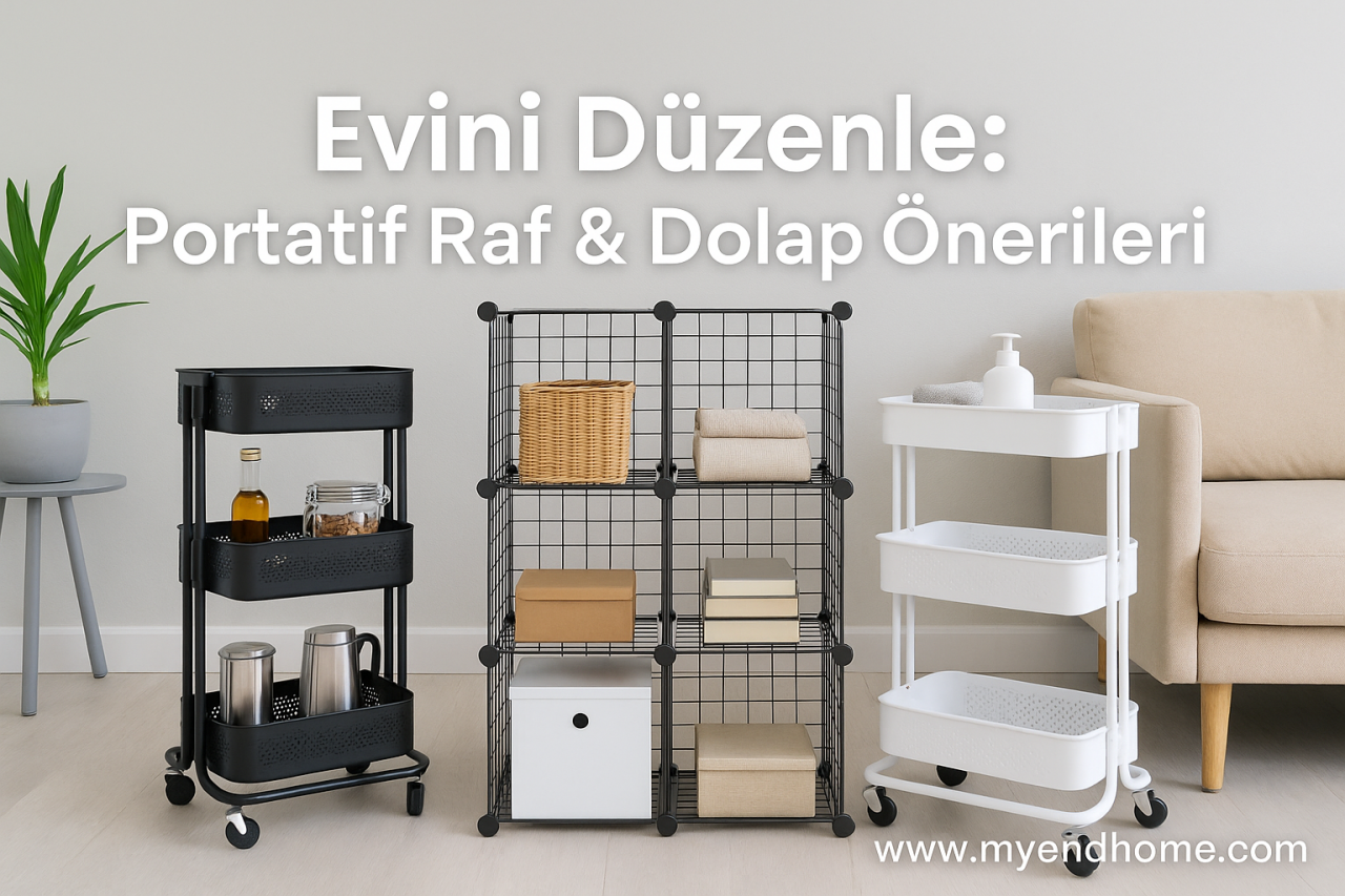 Evinizi Düzenlemenin Pratik Yolu: Portatif Raflar ve Dolaplarla Maksimum Alan Kullanımı